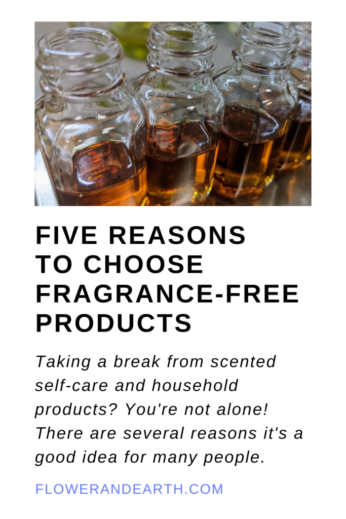 Fragrance-Free Products -- Five Reasons to Choose Them / Flower & Earth